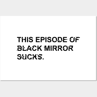 HIS EPISODE OF BLACK MIRROR SUCKS Posters and Art
